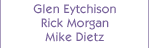 Who's Who :: Glen Eytchison, Rick Morgan, Mike Dietz